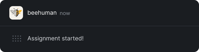 Assignment started notification from beehuman